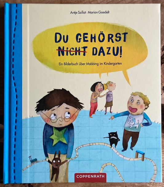 Du gehörst nicht dazu! - Ein Bilderbuch über Mobbing im Kindergarten